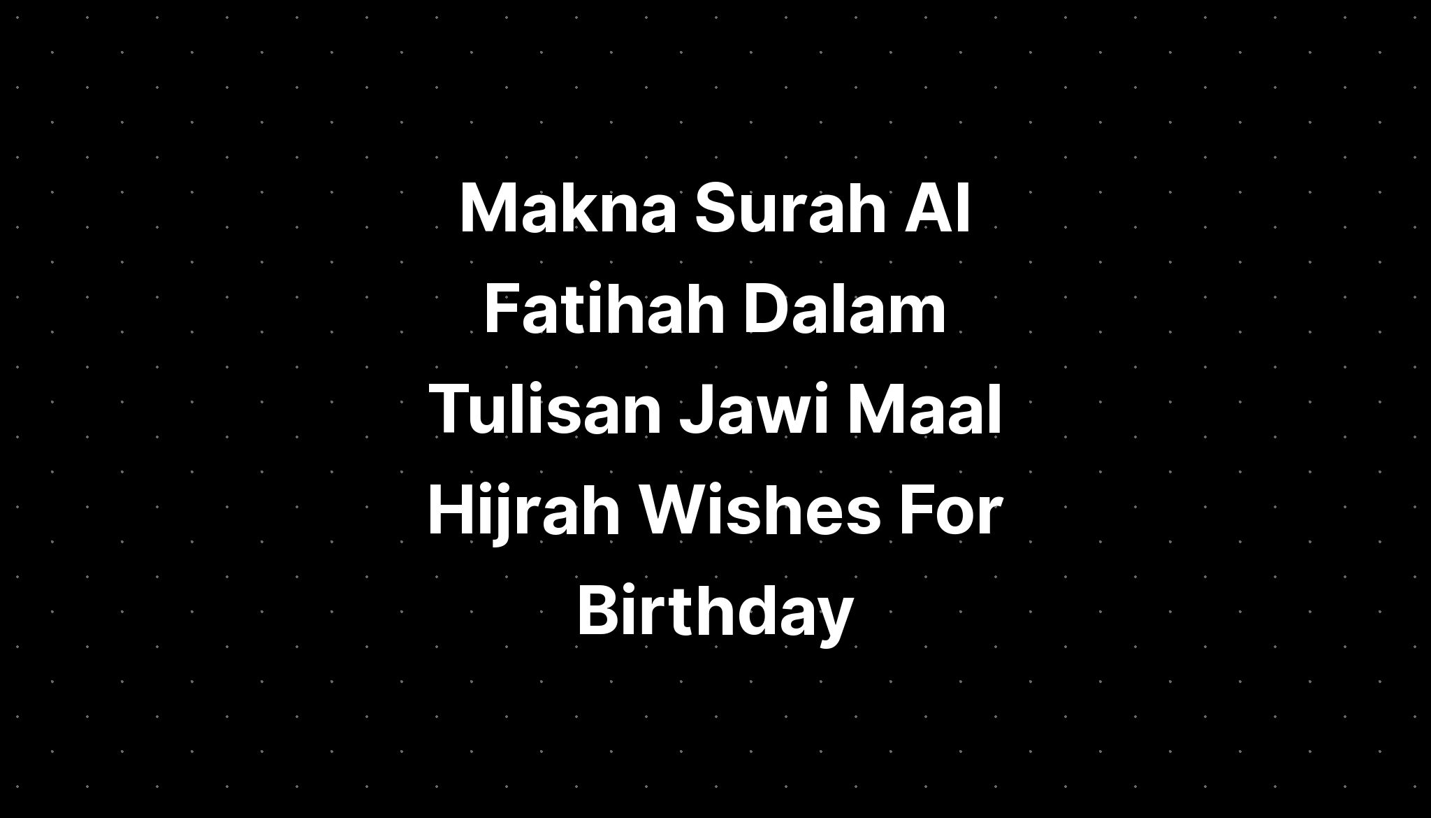 Makna Surah Al Fatihah Dalam Tulisan Jawi Maal Hijrah Wishes For